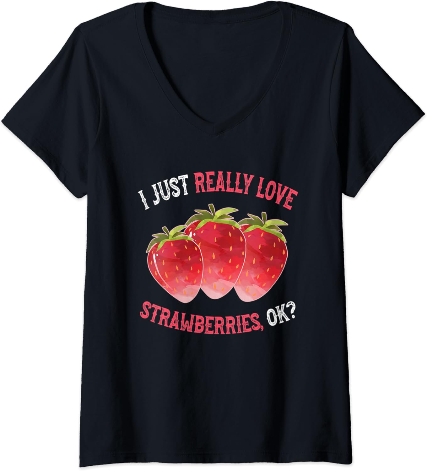 Womens I Love Strawberries OK Cute and Funny Strawberry V
